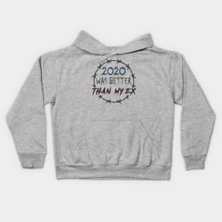 2020 WAS BETTER THAN MY EX Kids Hoodie